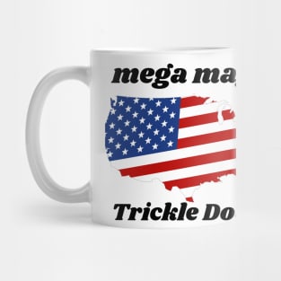 Mega Maga Trickle Down Mug